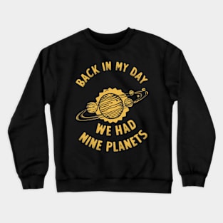 back in my day we had nine planets Crewneck Sweatshirt